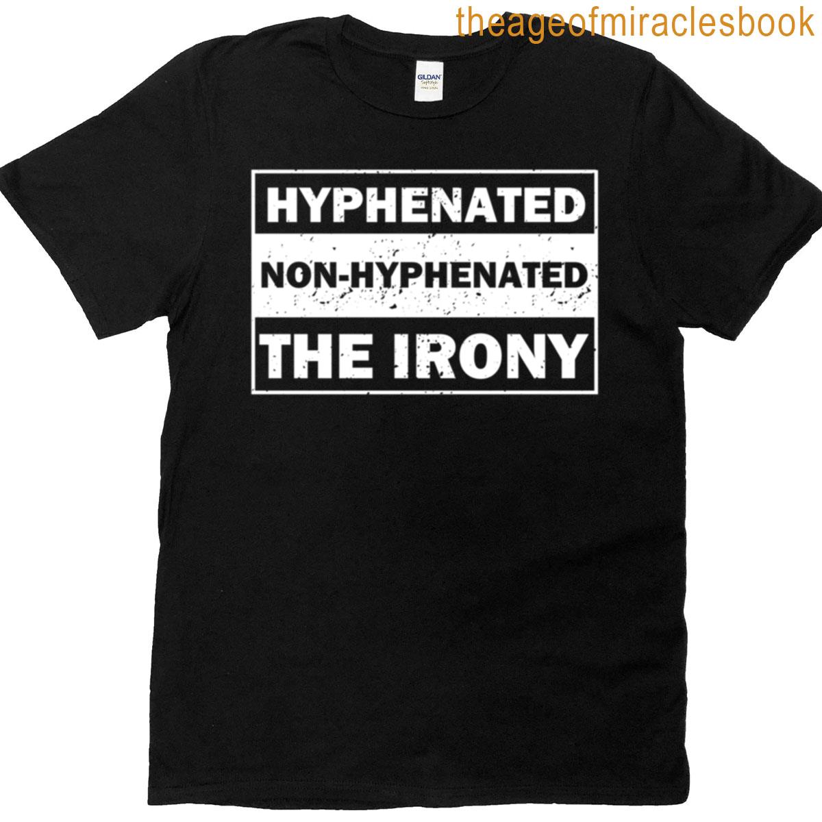 Hyphenated Non Hyphenated The Irony T-shirt