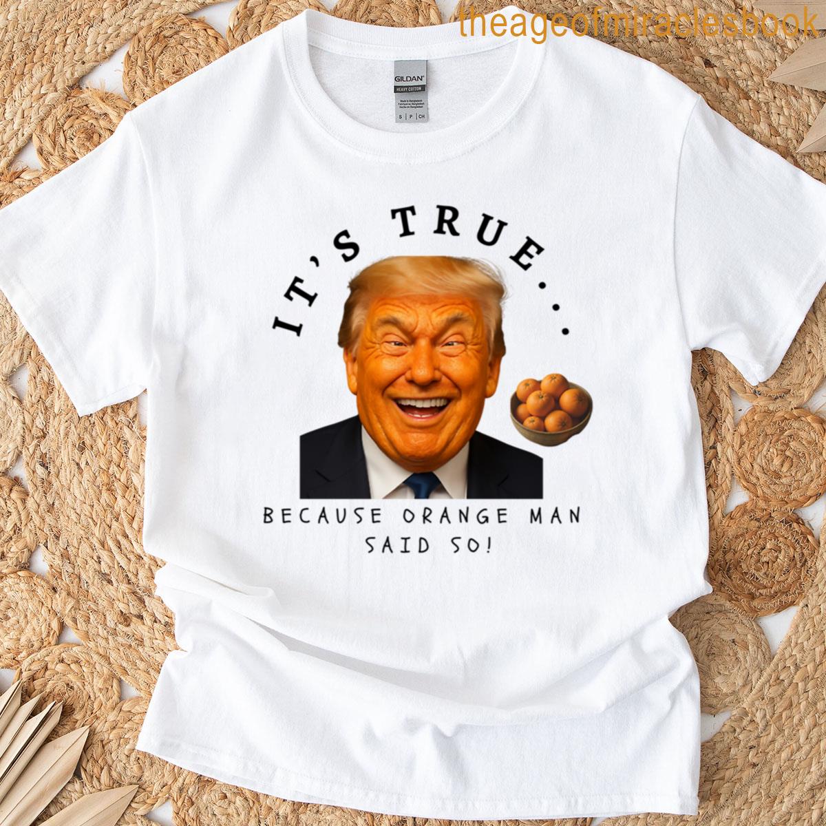 Its True Because Orange Man Said So Oversized T-shirt