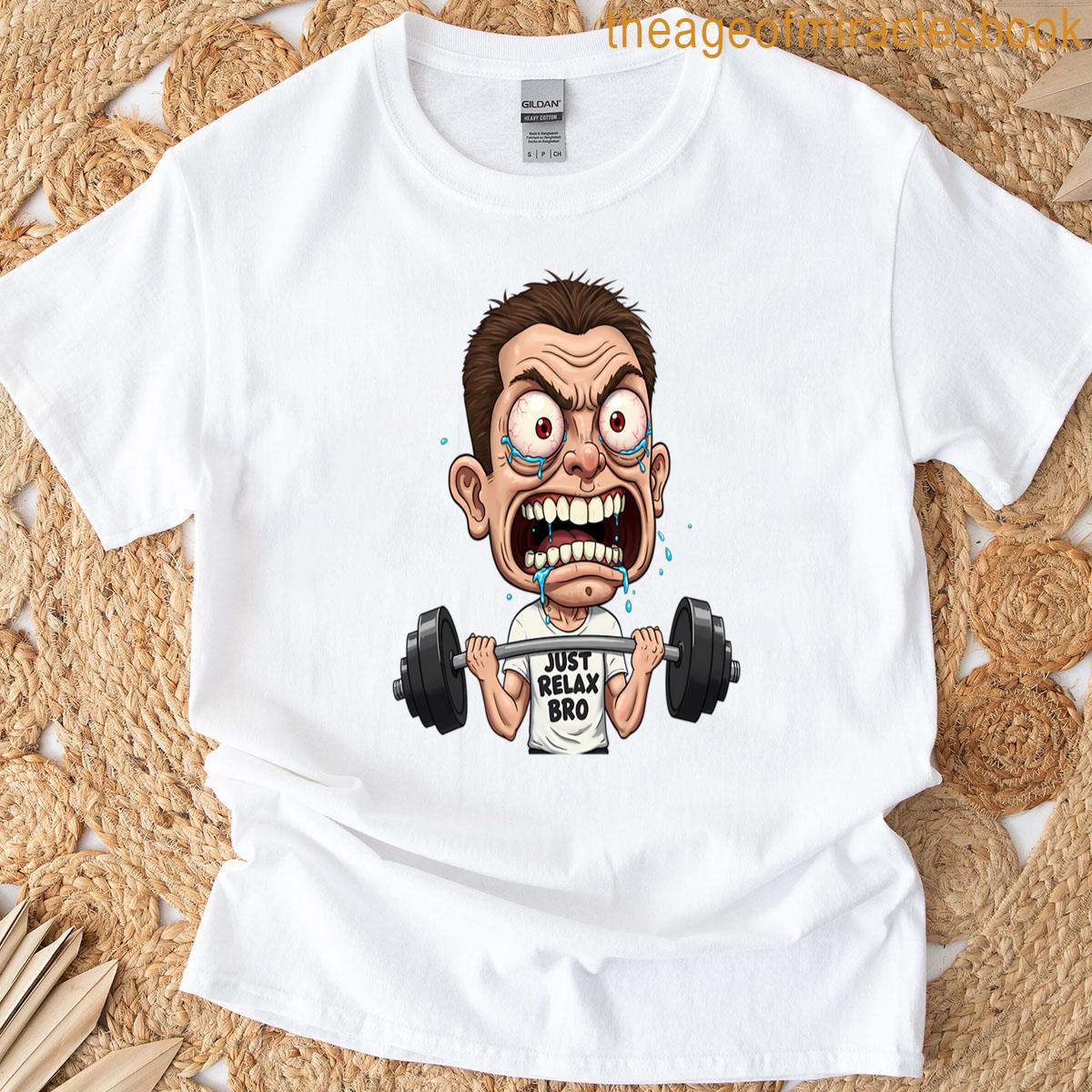 Just Relax Bro T-shirt