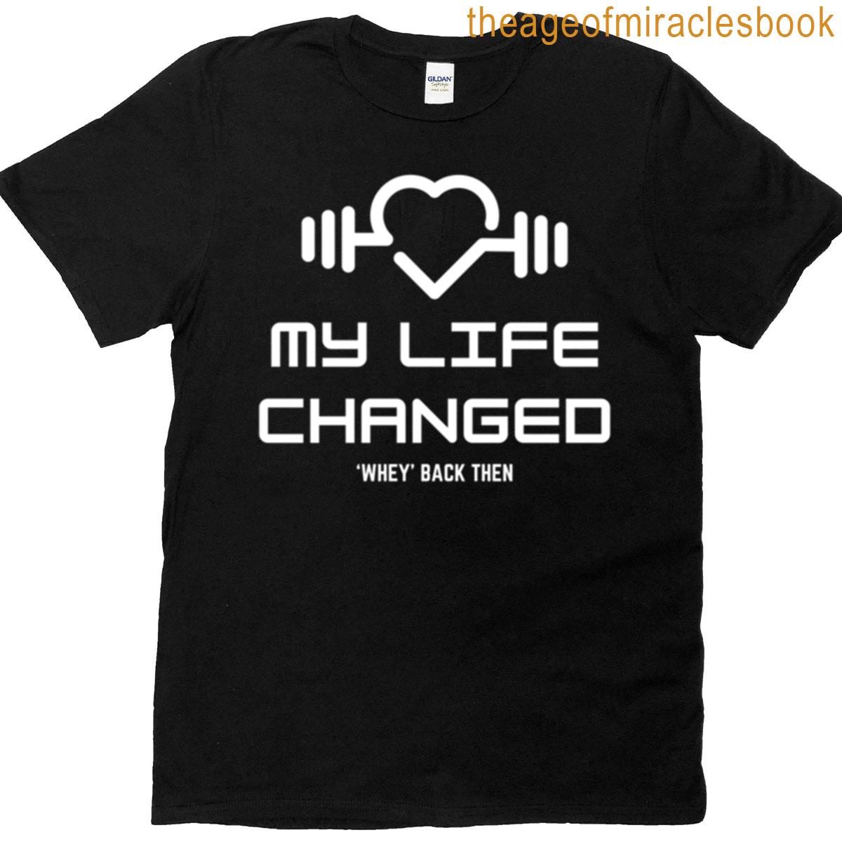 My Life Changed Whey Back Then Active T-shirt