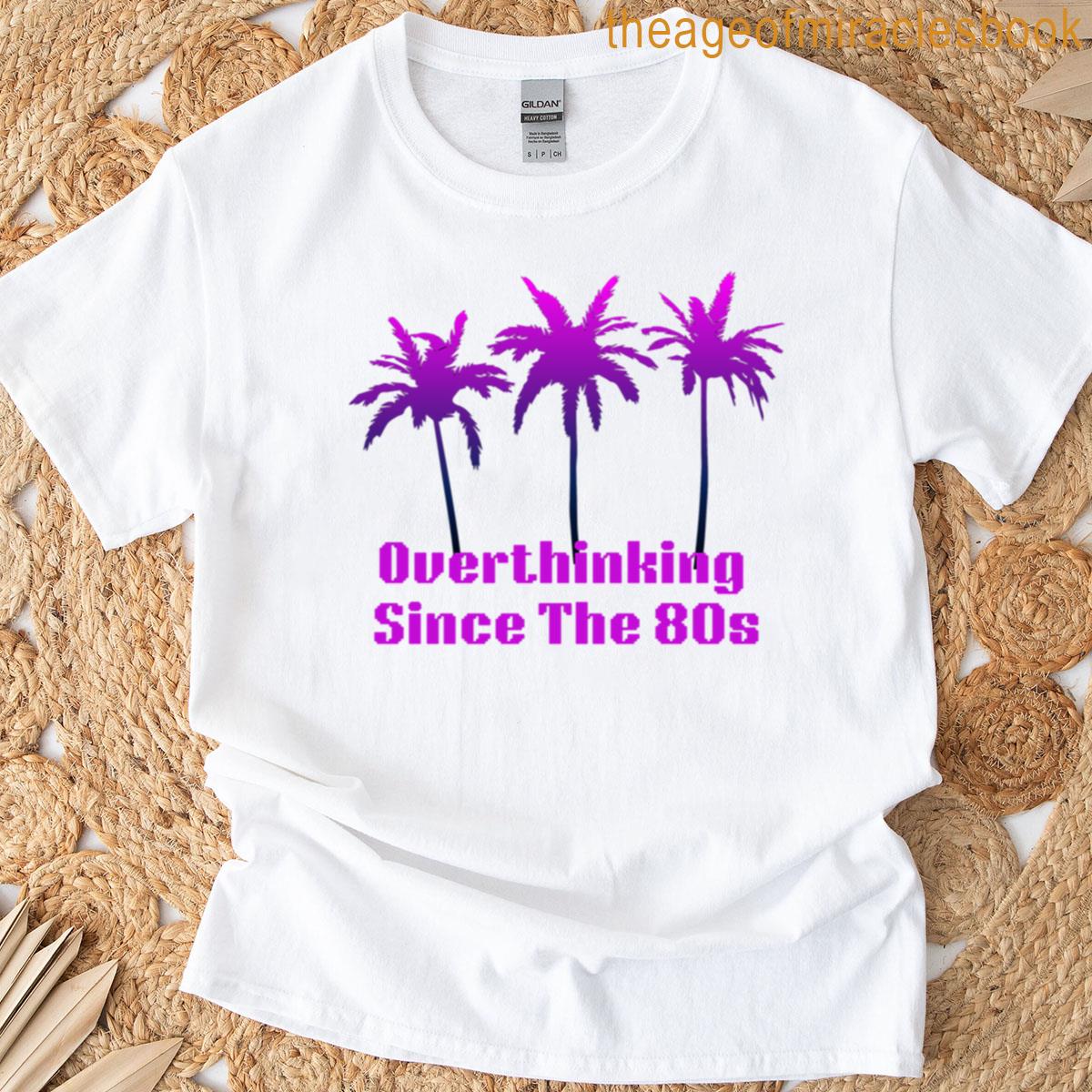 Overthinking Since The 80s Retro Disco T-shirt
