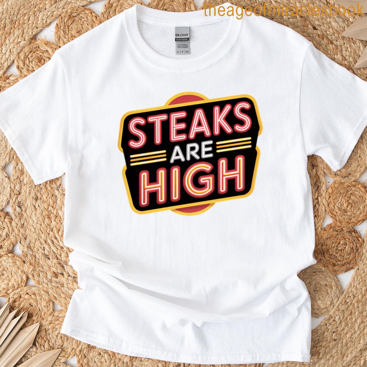 Steaks Are High T-shirt