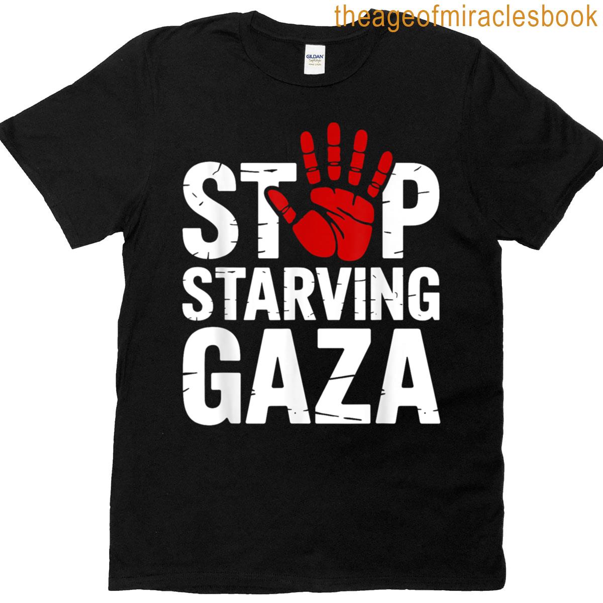 Stop Starving Gaza Save Children T-shirt