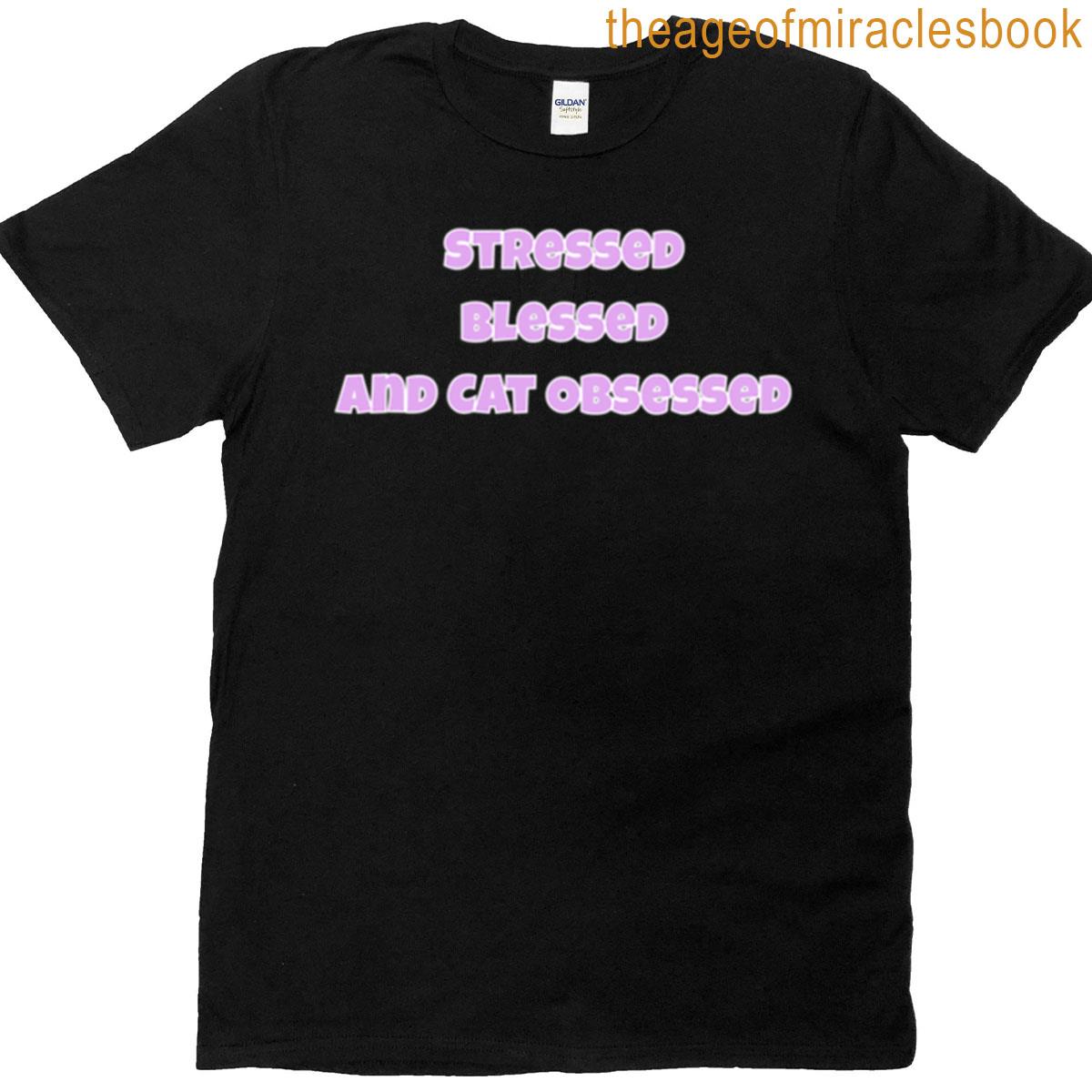 Stressed Blessed And Cat Obsessed Sticker T-shirt