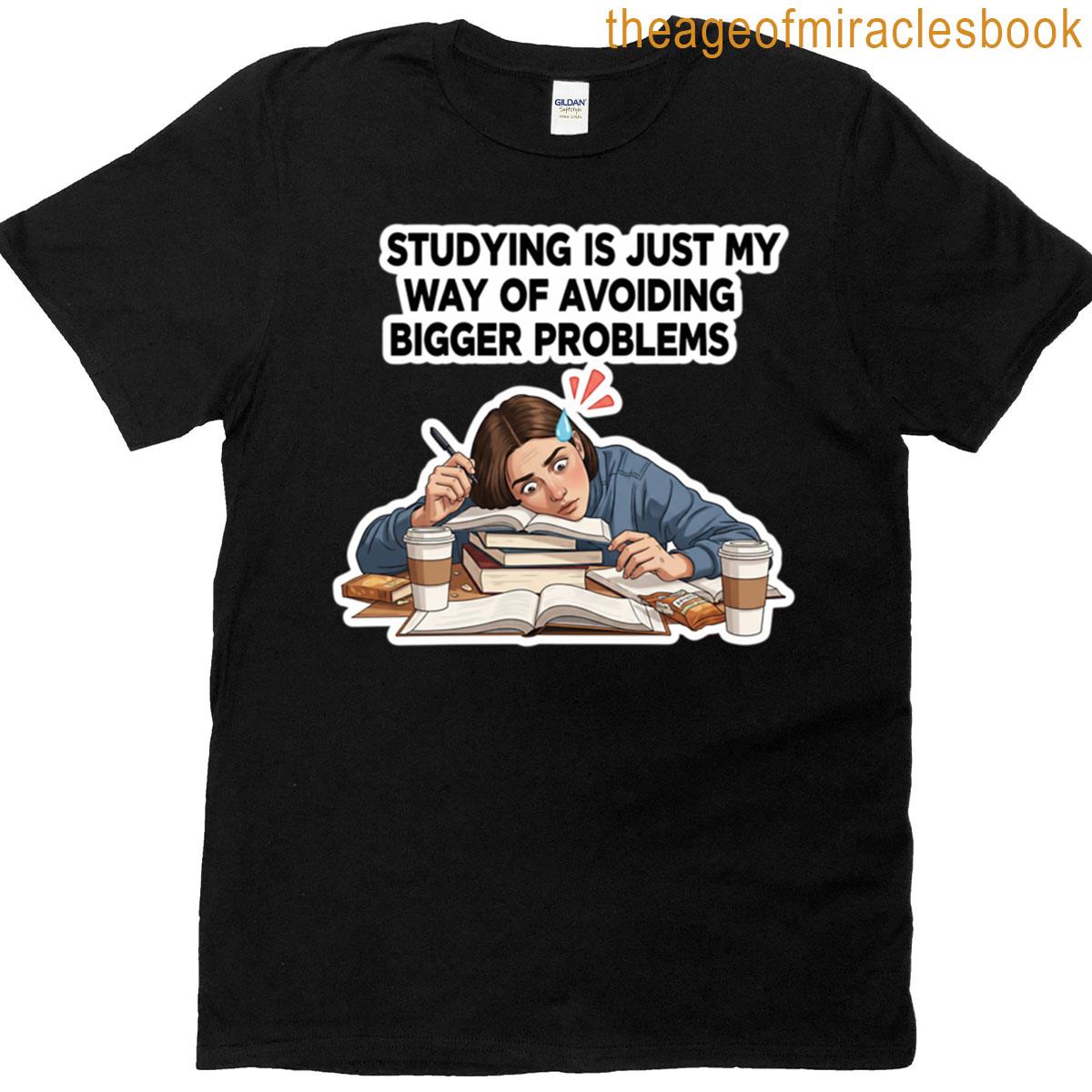 Studying Is My Way Of Avoiding Problems Sticker T-shirt