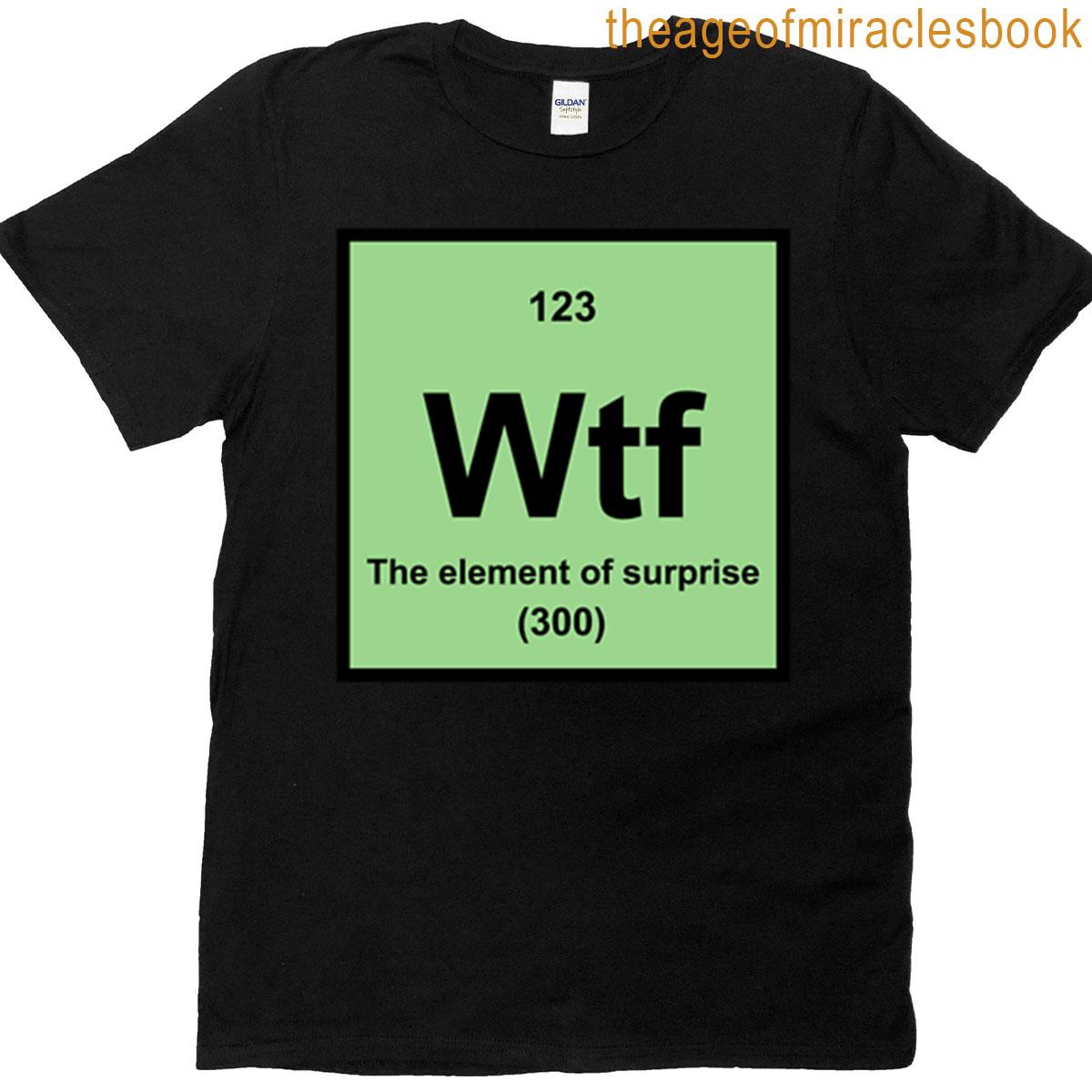 The Element Of Surprise T-shirt