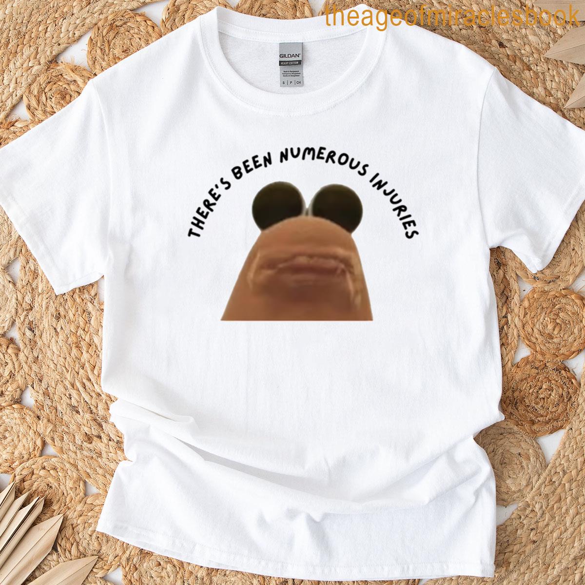 Theres Been Numerous Injuries Marcus The Worm T-shirt
