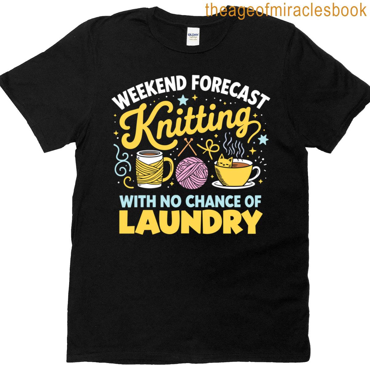 Weekend Forecast Knitting Funny Yarn Lover Design T-shirt