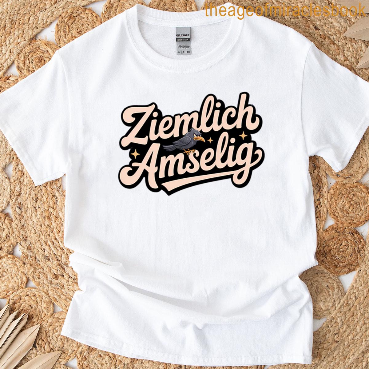 Ziemlich Amselig – Funny Deutsche Memes T-shirt