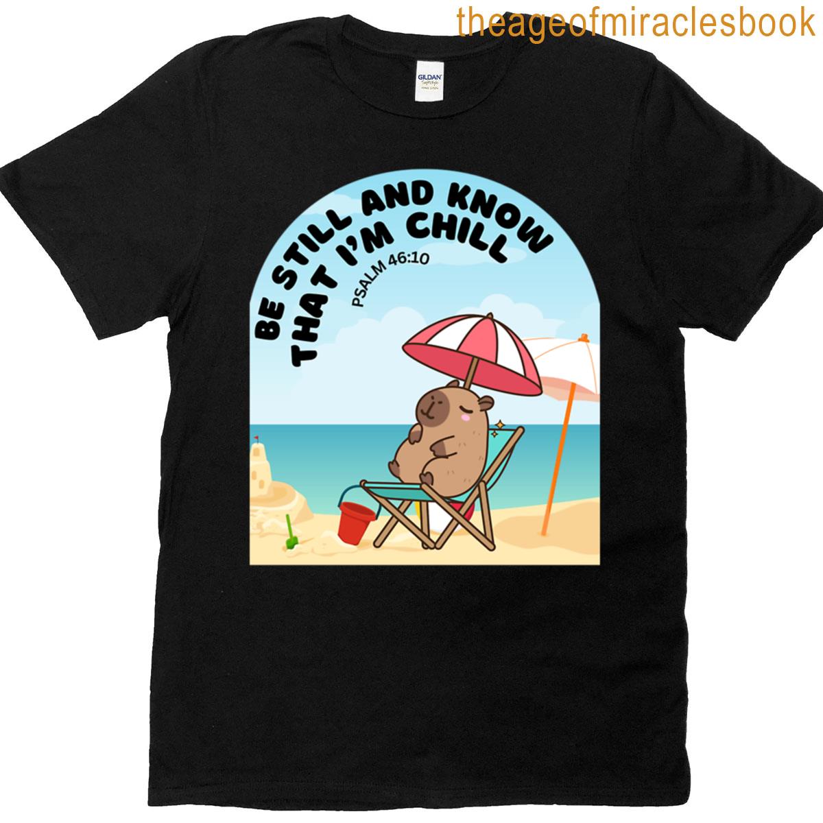 Be Still And Know That Im Chill T-shirt