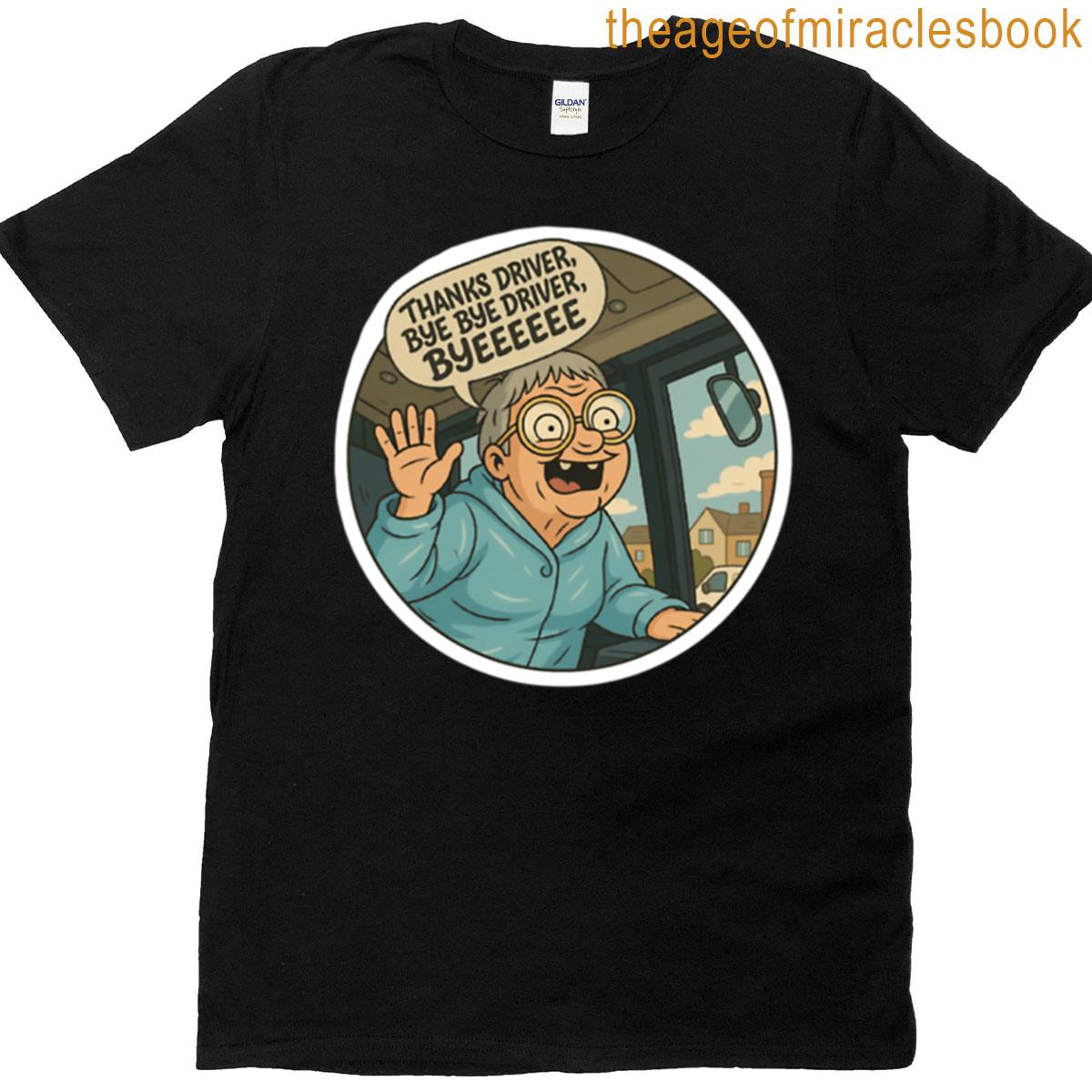 Bye Driver – Funny Meme Driving Meme T-shirt