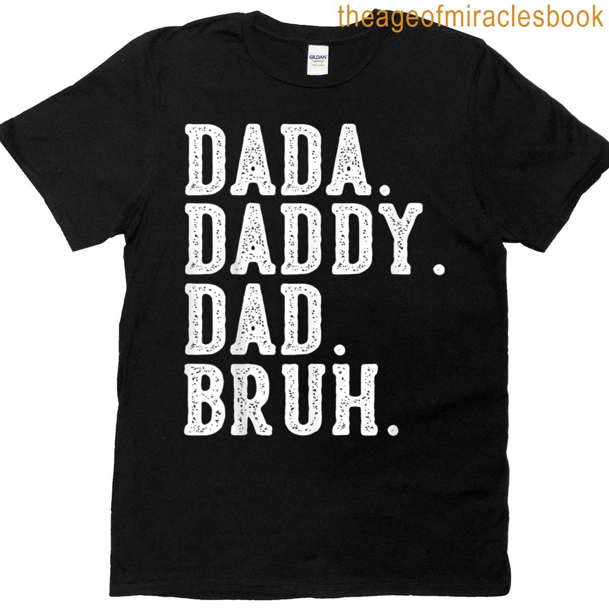 Dada Daddy Dad Bruh Fathers Day T-shirt