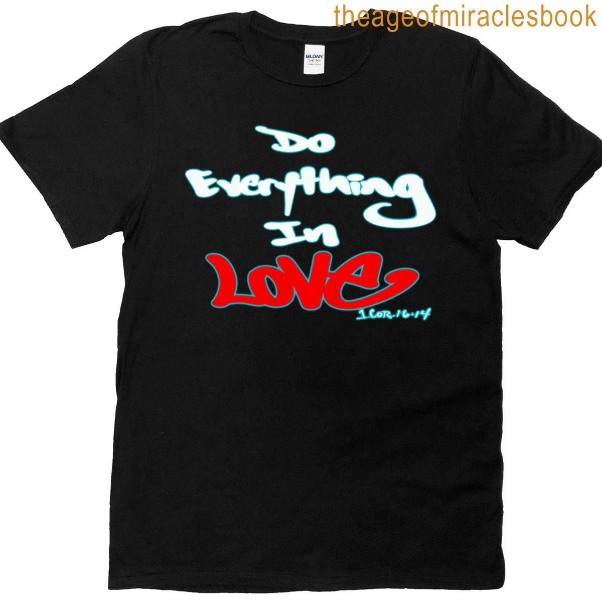 Do Everything In Love T-shirt