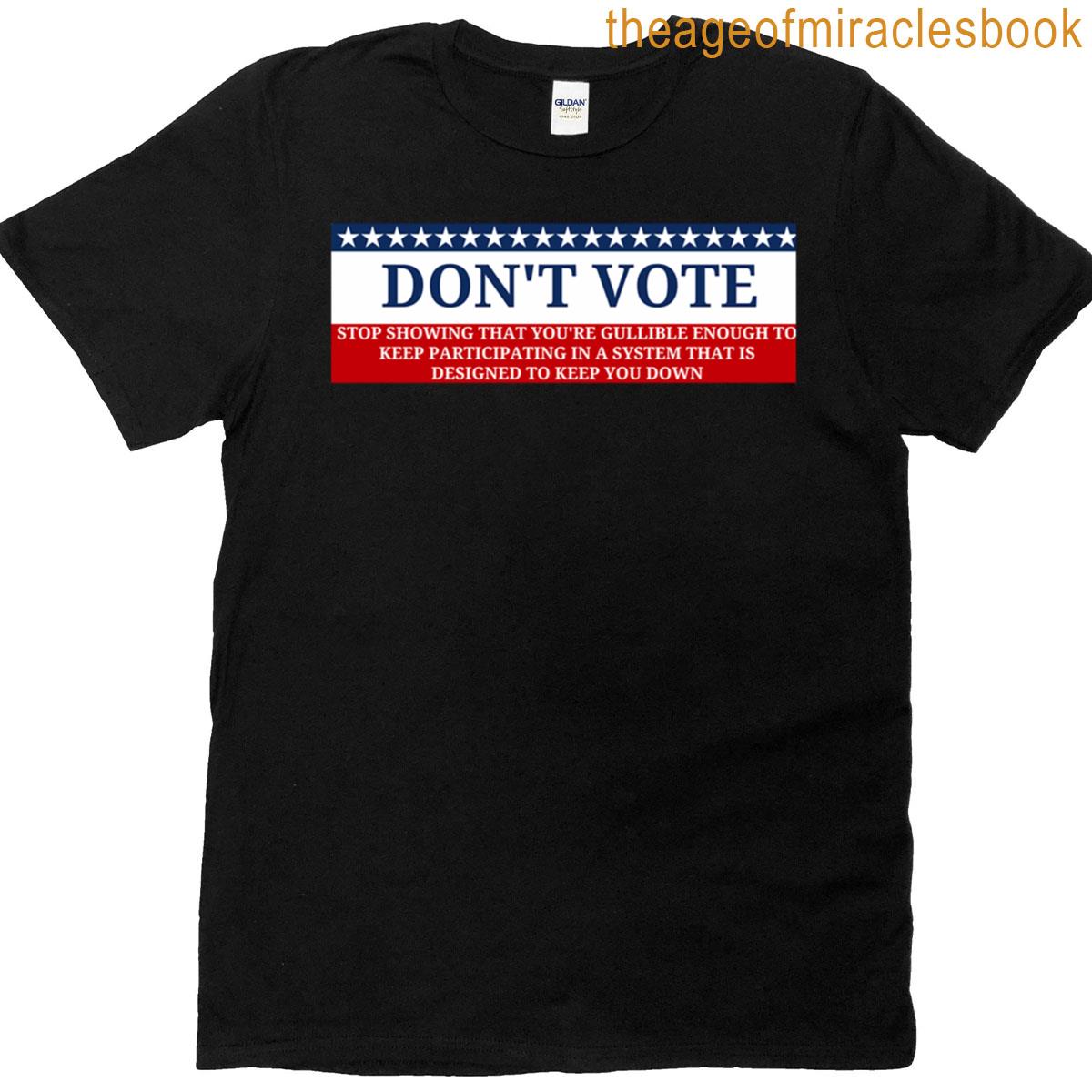 Dont Vote T-shirt