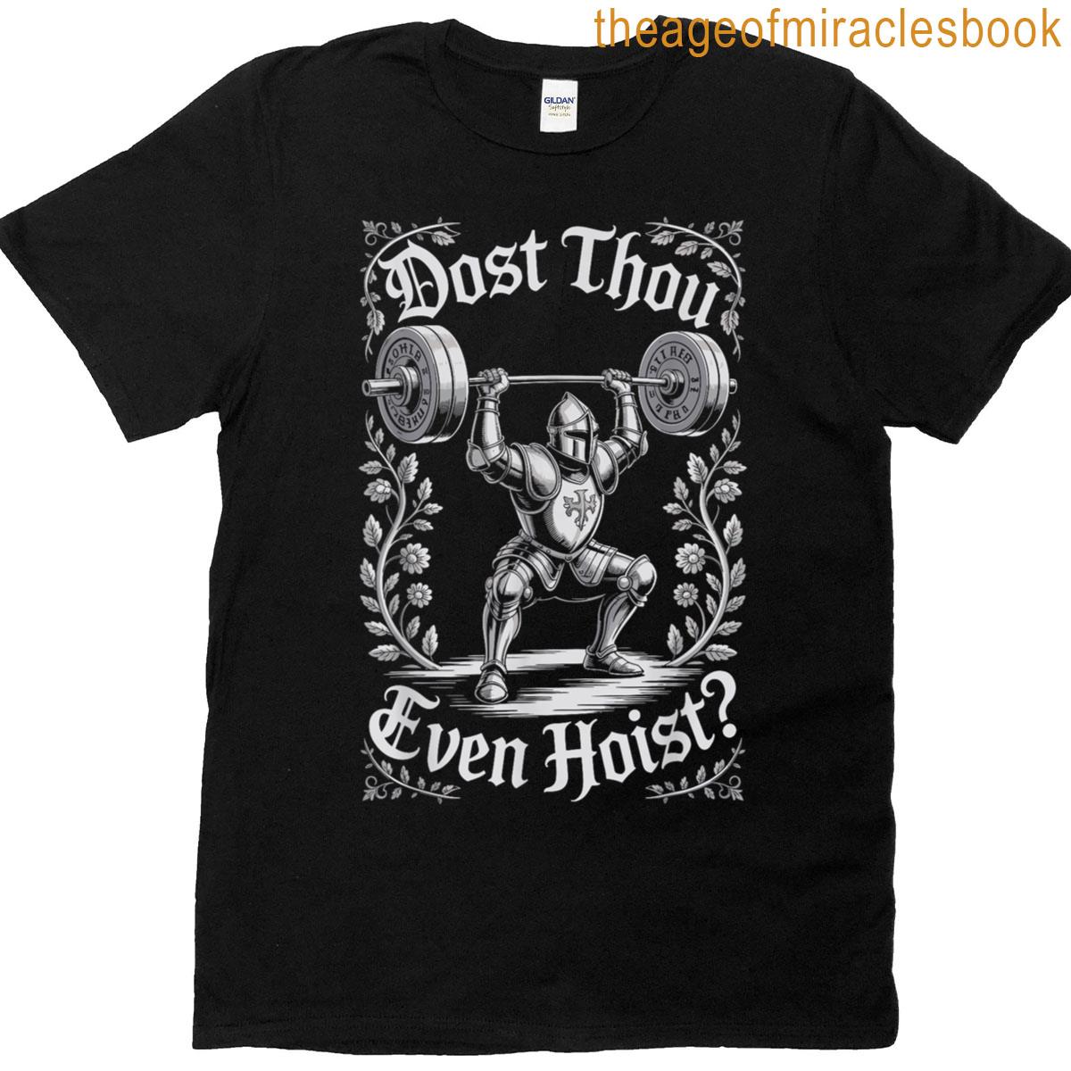 Dost Thou Even Hoist T-shirt