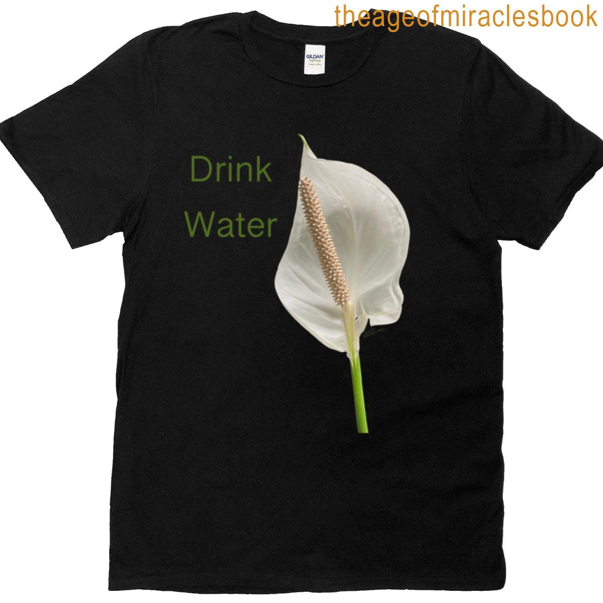 Drink Water Peace Lily T-shirt