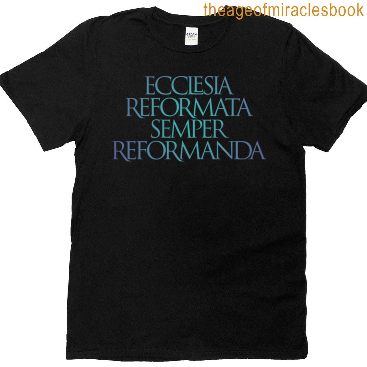 Ecclesia Reformata Semper Reformanda V1 T-shirt
