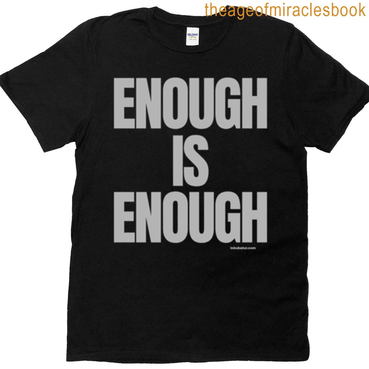 Enough Is Enough T-shirt