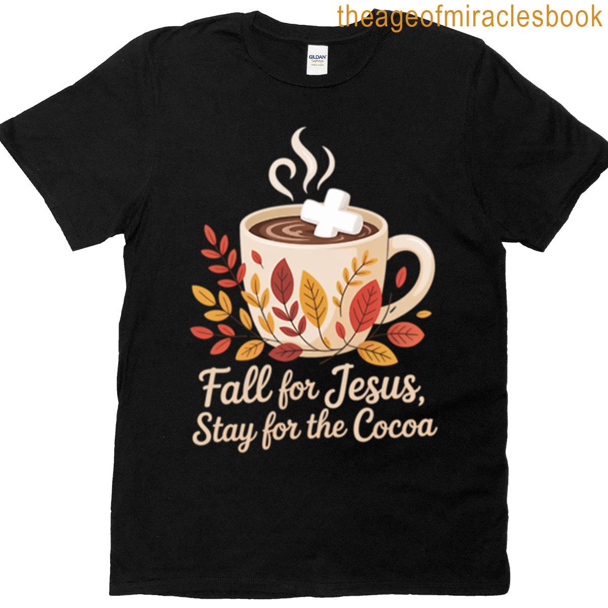 Fall For Jesus Stay For The Cocoa T-shirt