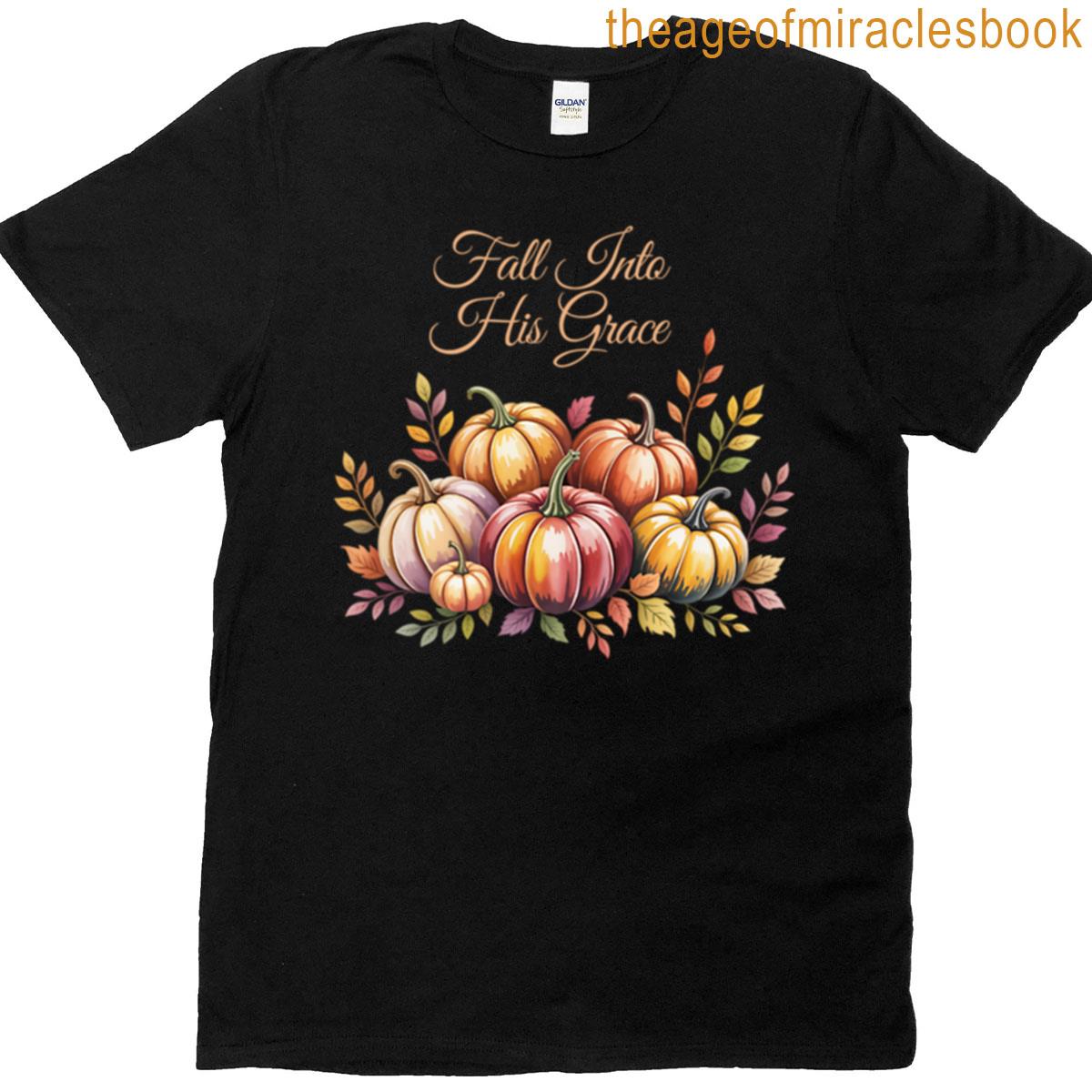 Fall Into His Grace T-shirt