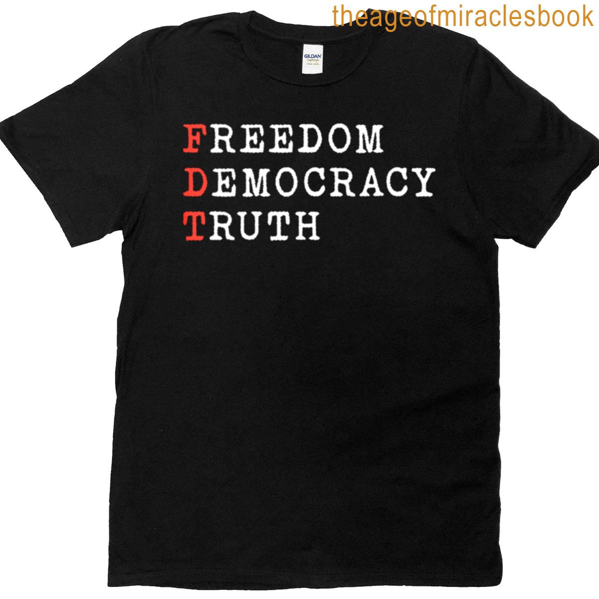 Fdt Freedom Democracy Truth T-shirt
