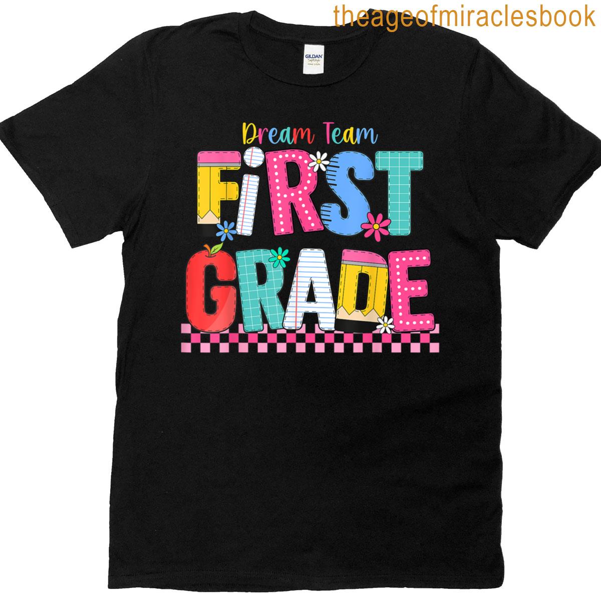 First Grade Dream Team Back To School Elementary Teacher T-shirt