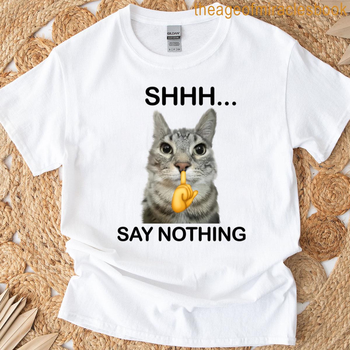 Funny Meme Say Nothing Cat T-shirt