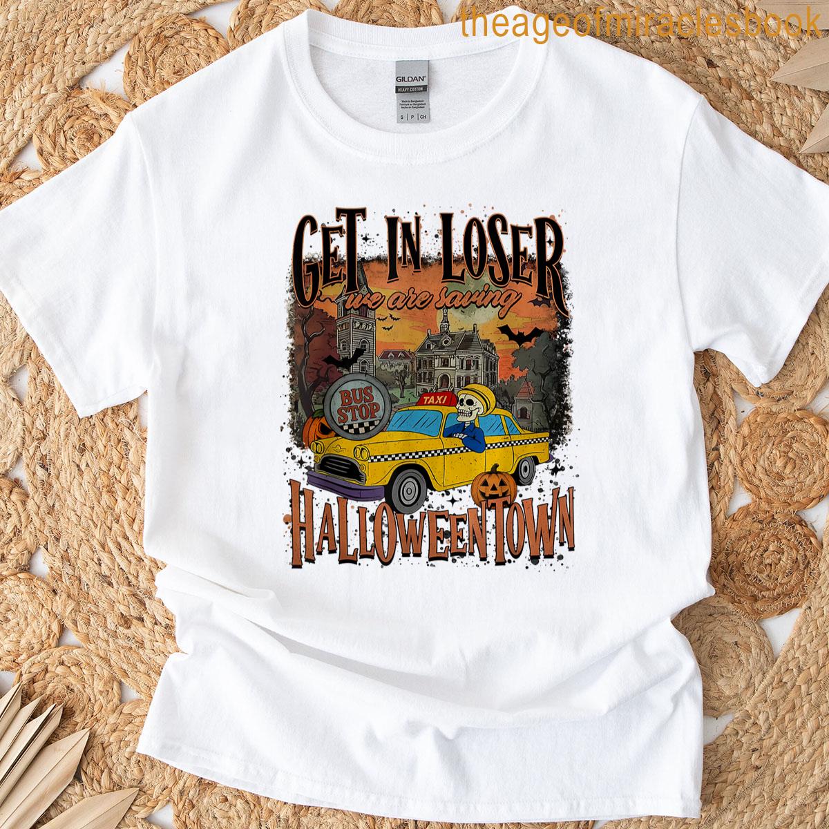 Get In Loser Lets Save Spooky Town T-shirt