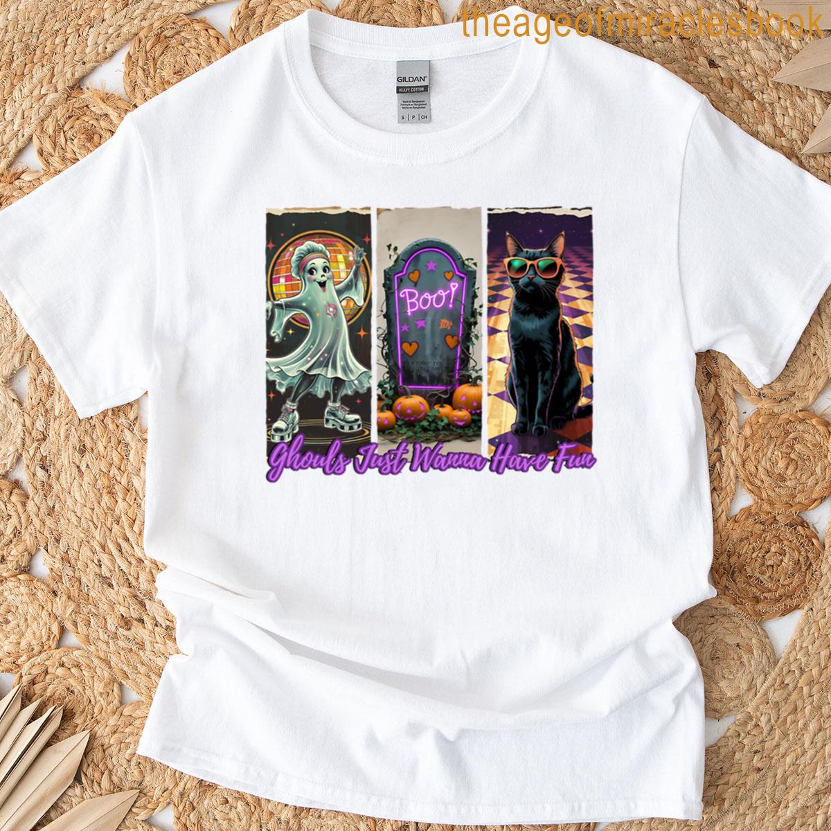 Ghouls Just Wanna Have Fun T-shirt