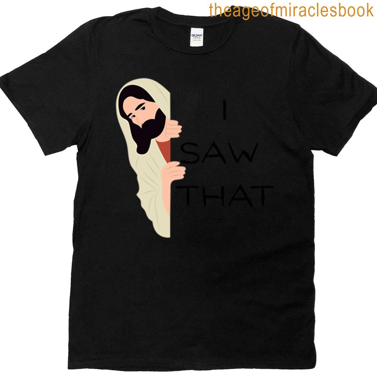 Jesus I Saw That Meme T-shirt