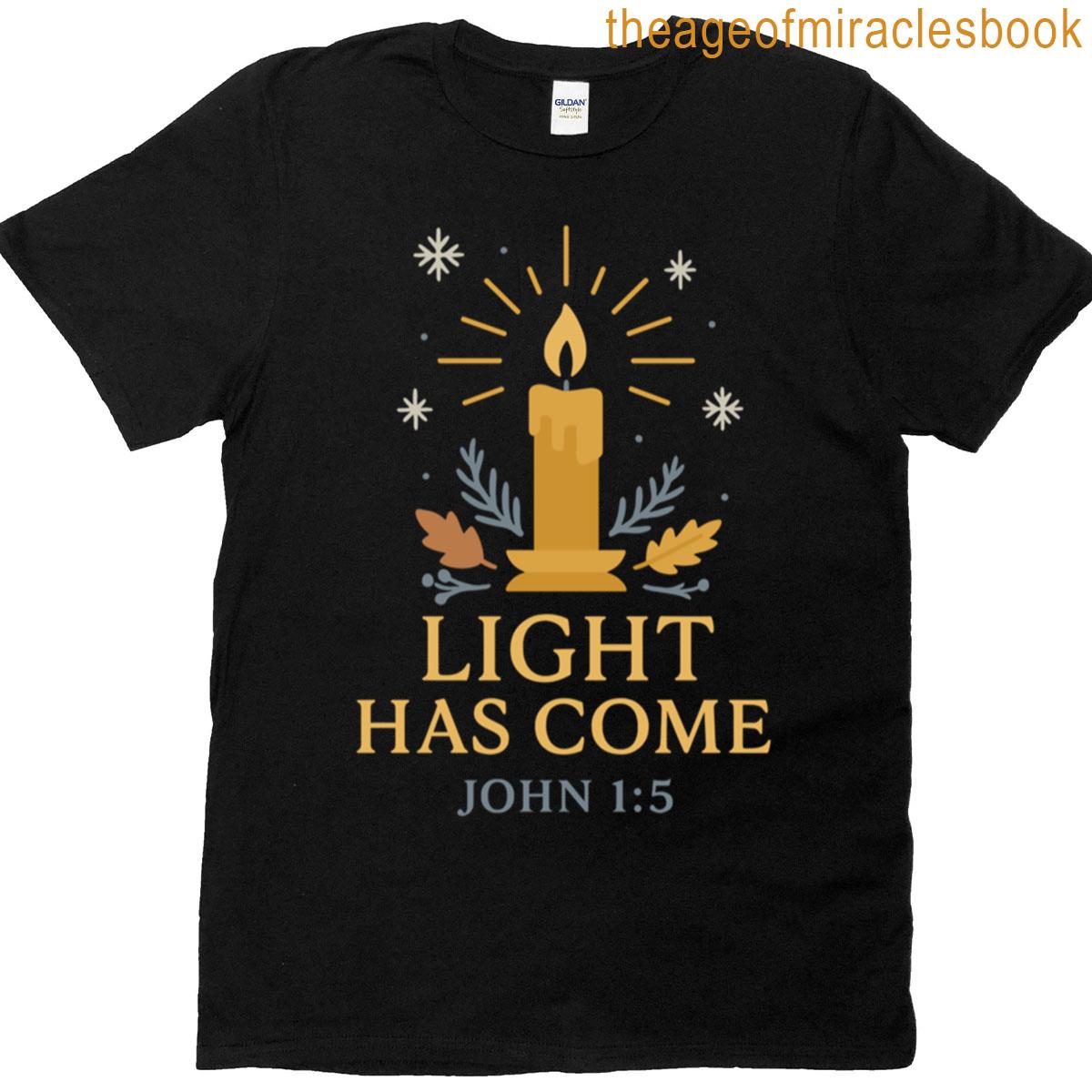 Light Has Come T-shirt