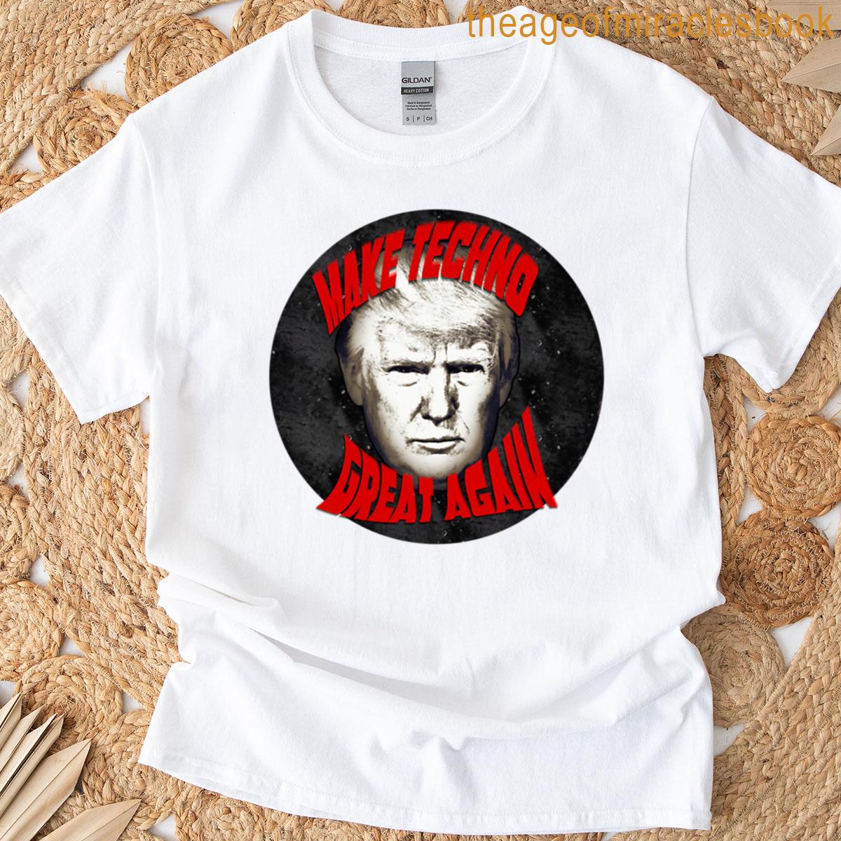 Make Techno Great Again Parody Political Techno Meme T-shirt