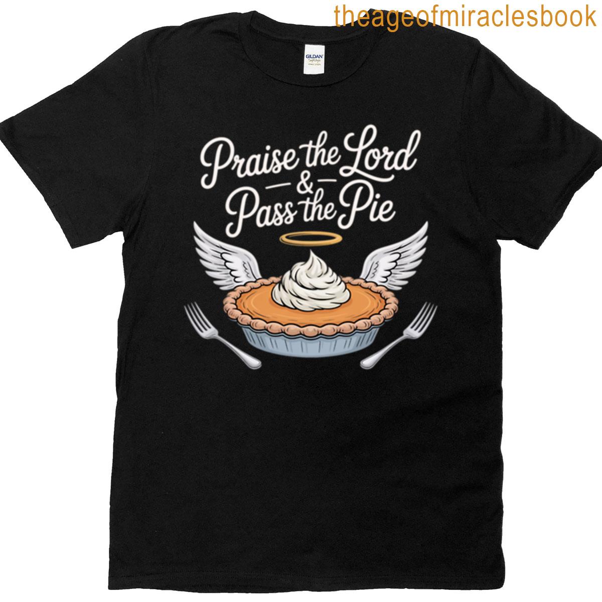 Praise The Lord Pass The Pie T-shirt