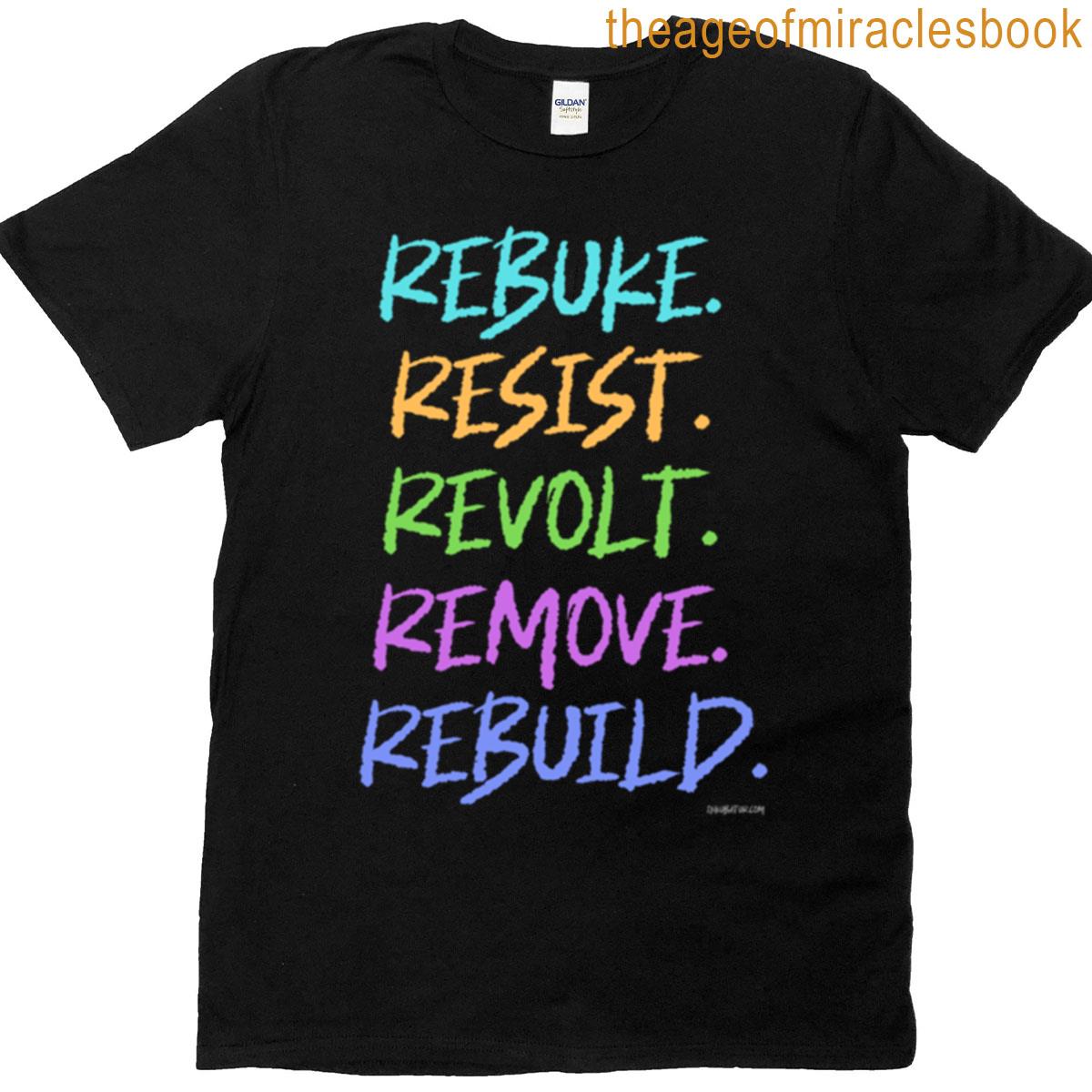 Rebuke Resist Revolt Remove Rebuild Oversized T-shirt
