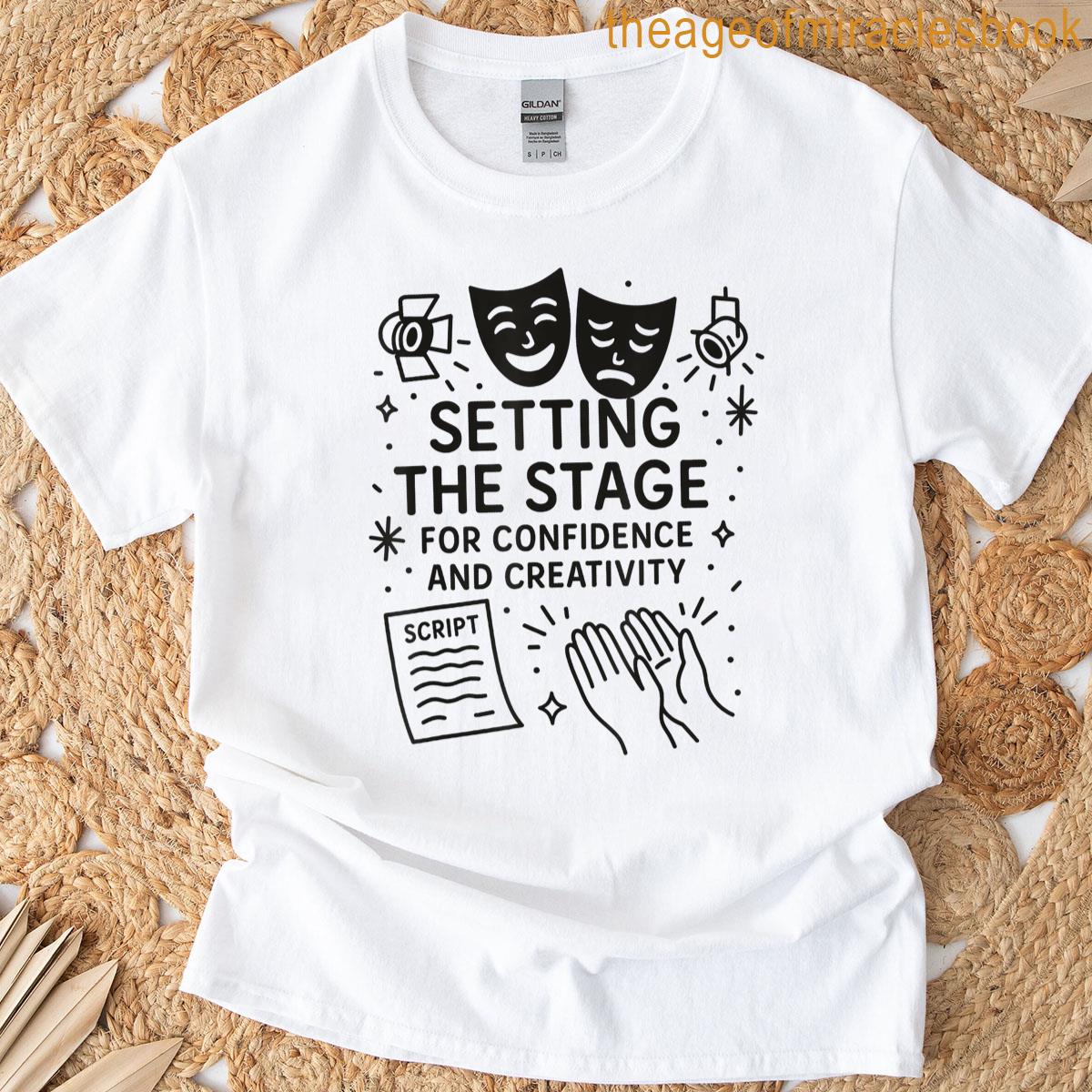 Setting The Stage For Confidence And Creativity Funny T-shirt
