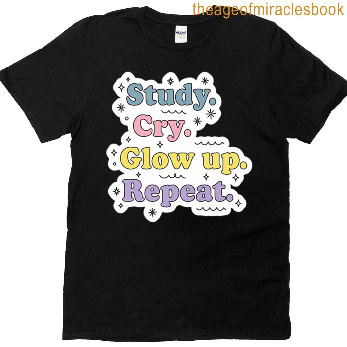 Study Cry Glow Up Repeat T-shirt