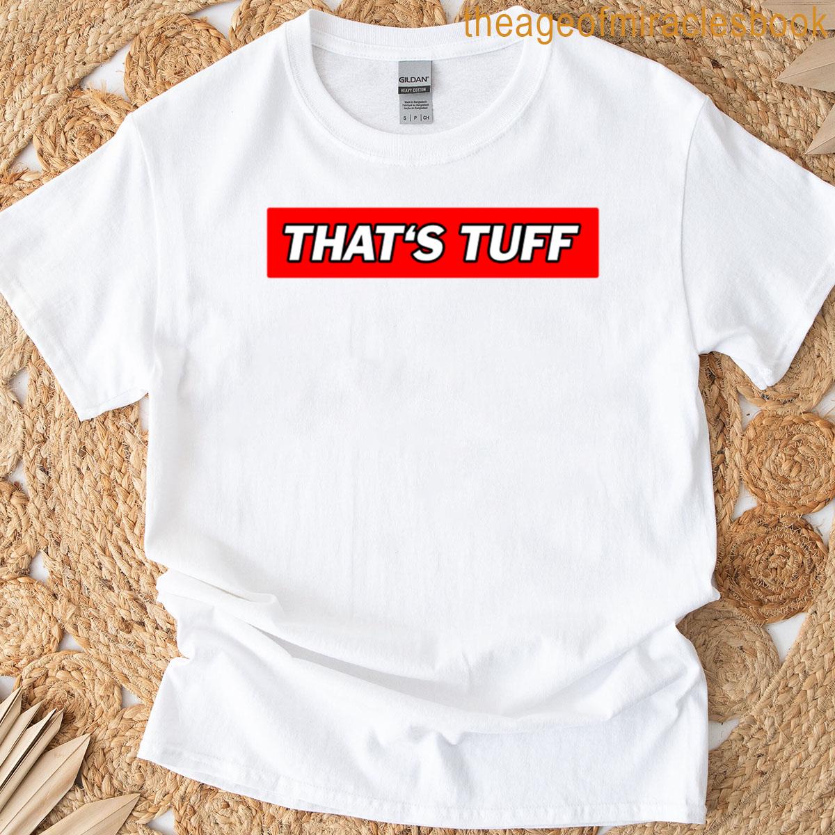 Thats Tuff – Funny Memes T-shirt