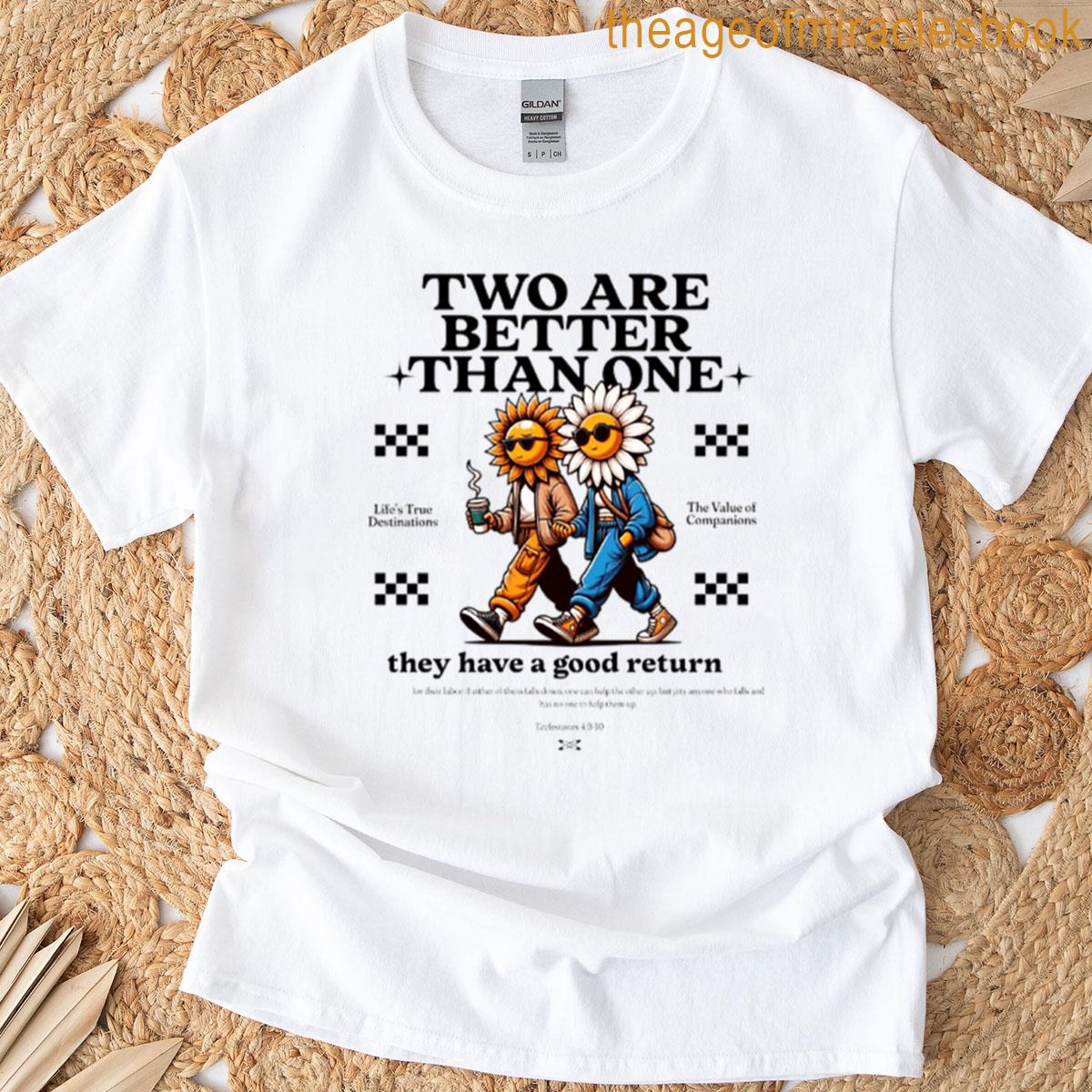 Two Is Better Than One T-shirt