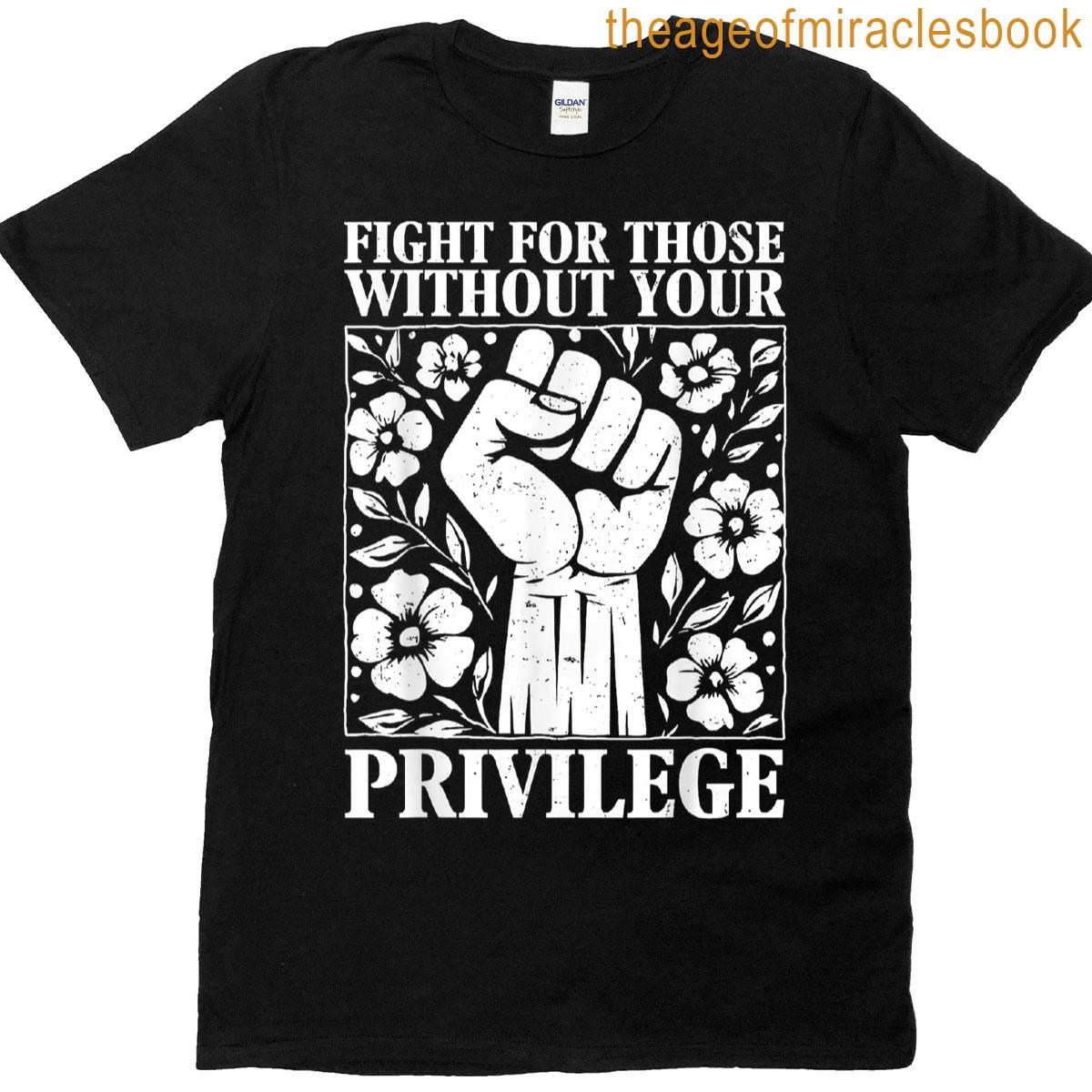 Vintage Fight For Those Without Your Privilege T-shirt