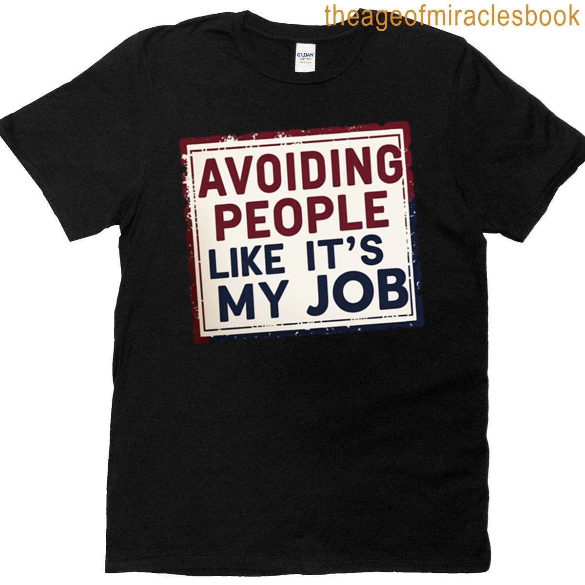 Avoiding People Like Its My Job Bold Introvert Statement Tee T-shirt