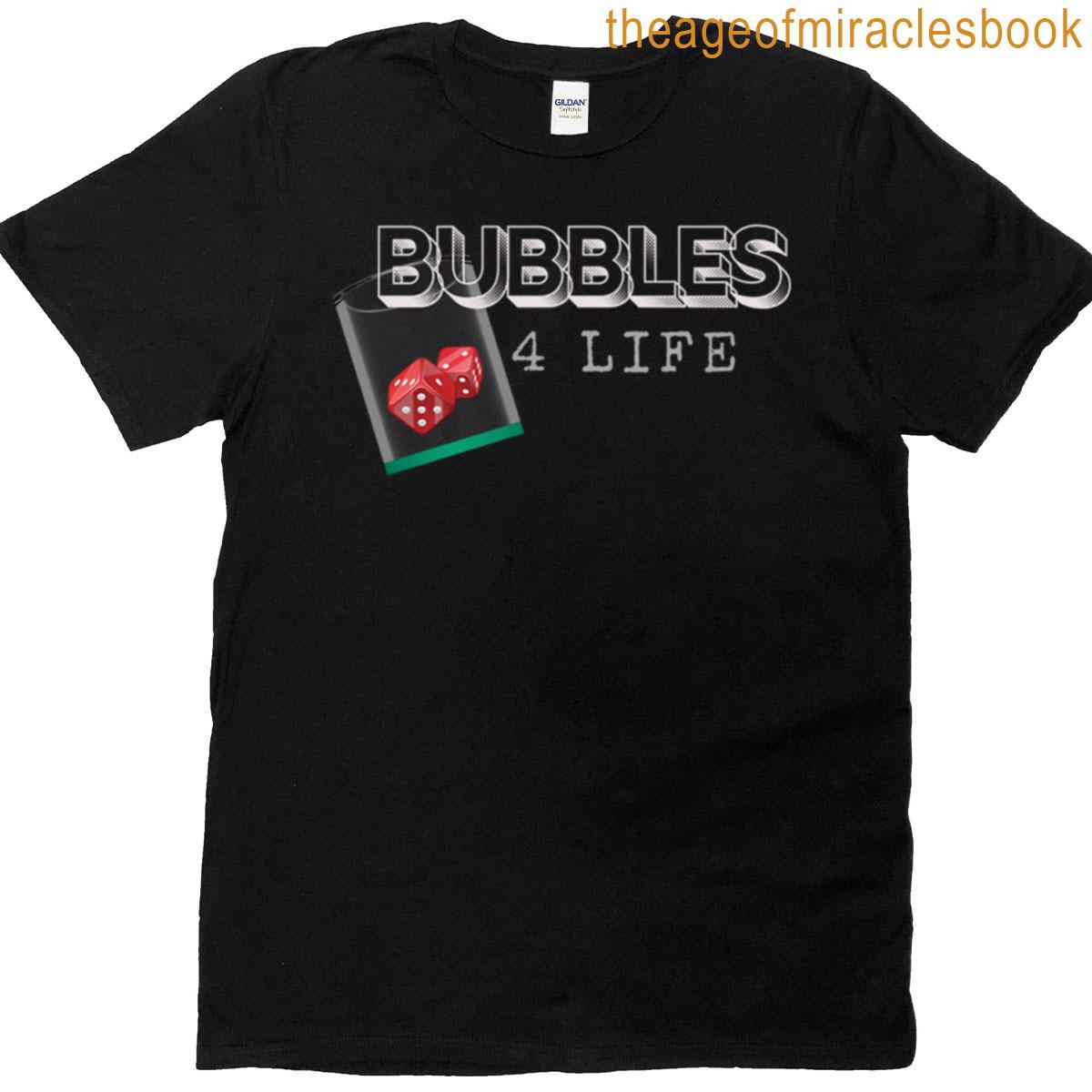 Bubbles 4 Life T-shirt