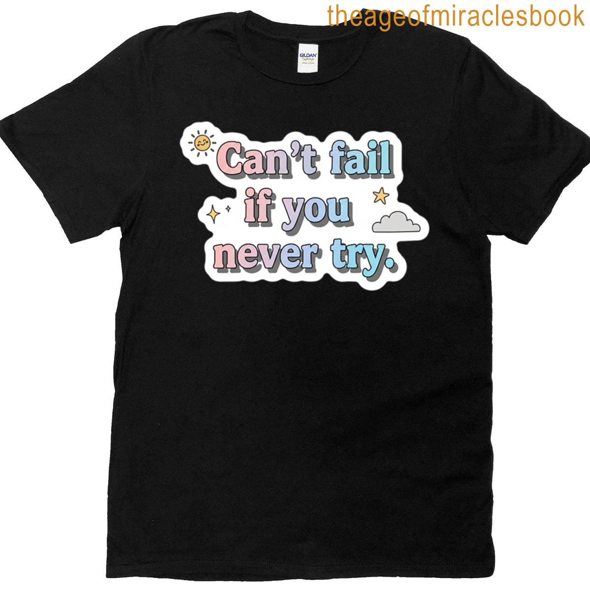 Cant Fail If You Never Try Sticker T-shirt