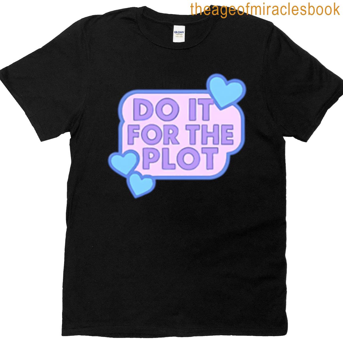Do It For The Plot T-shirt