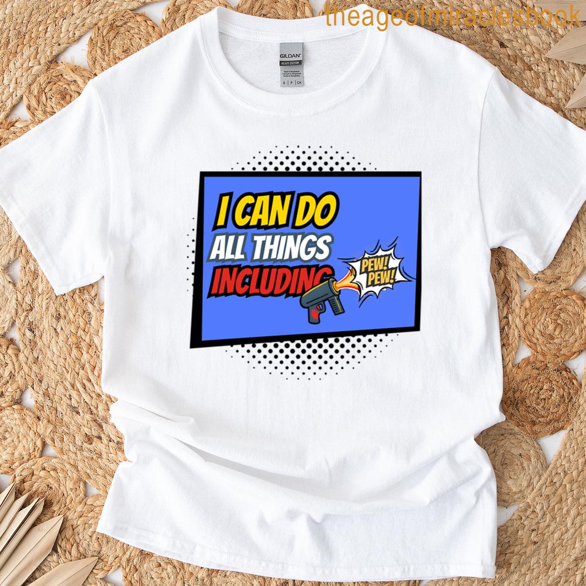 I Can Do All Things Pew Pew T-shirt