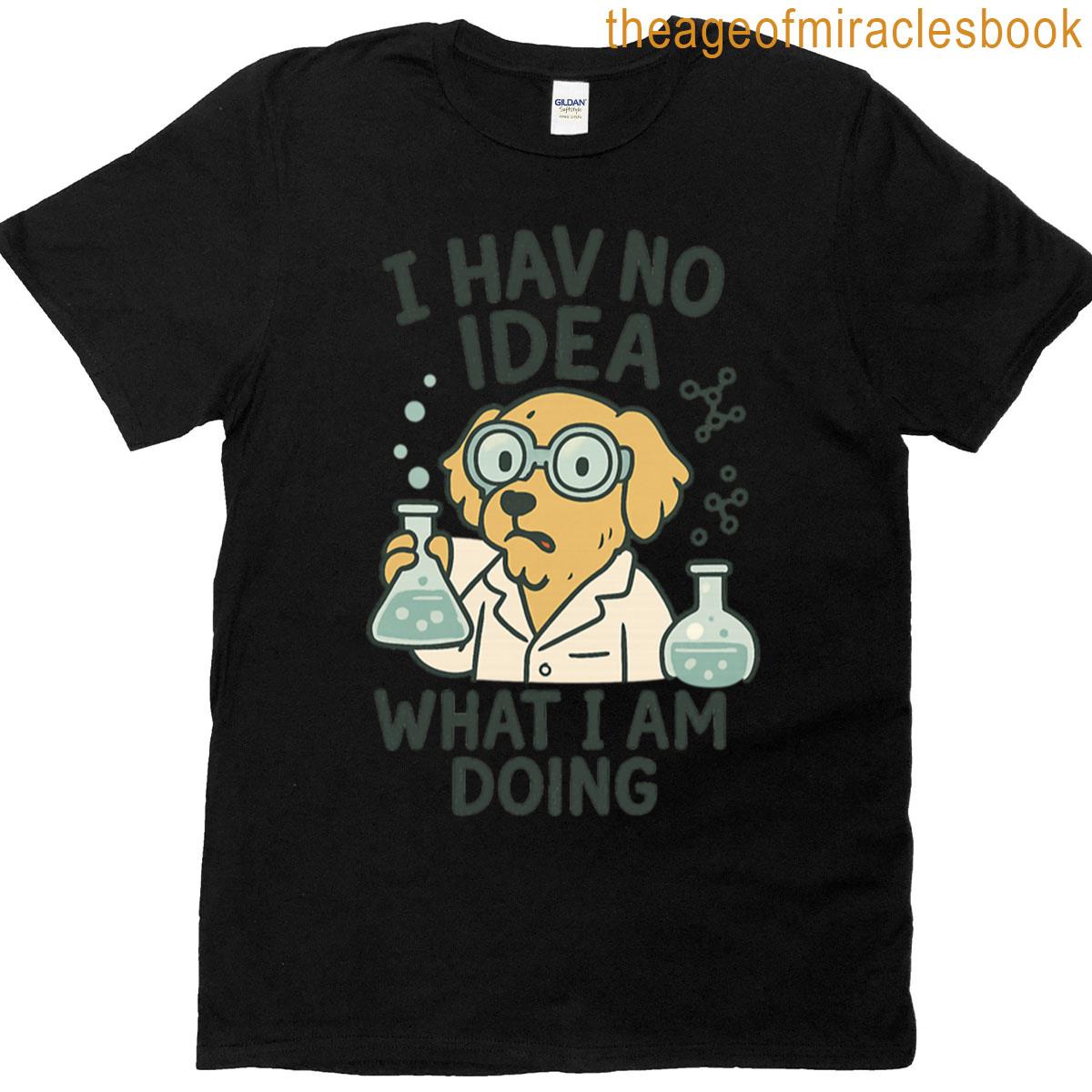 I Have No Idea What Im Doing Dog T-shirt