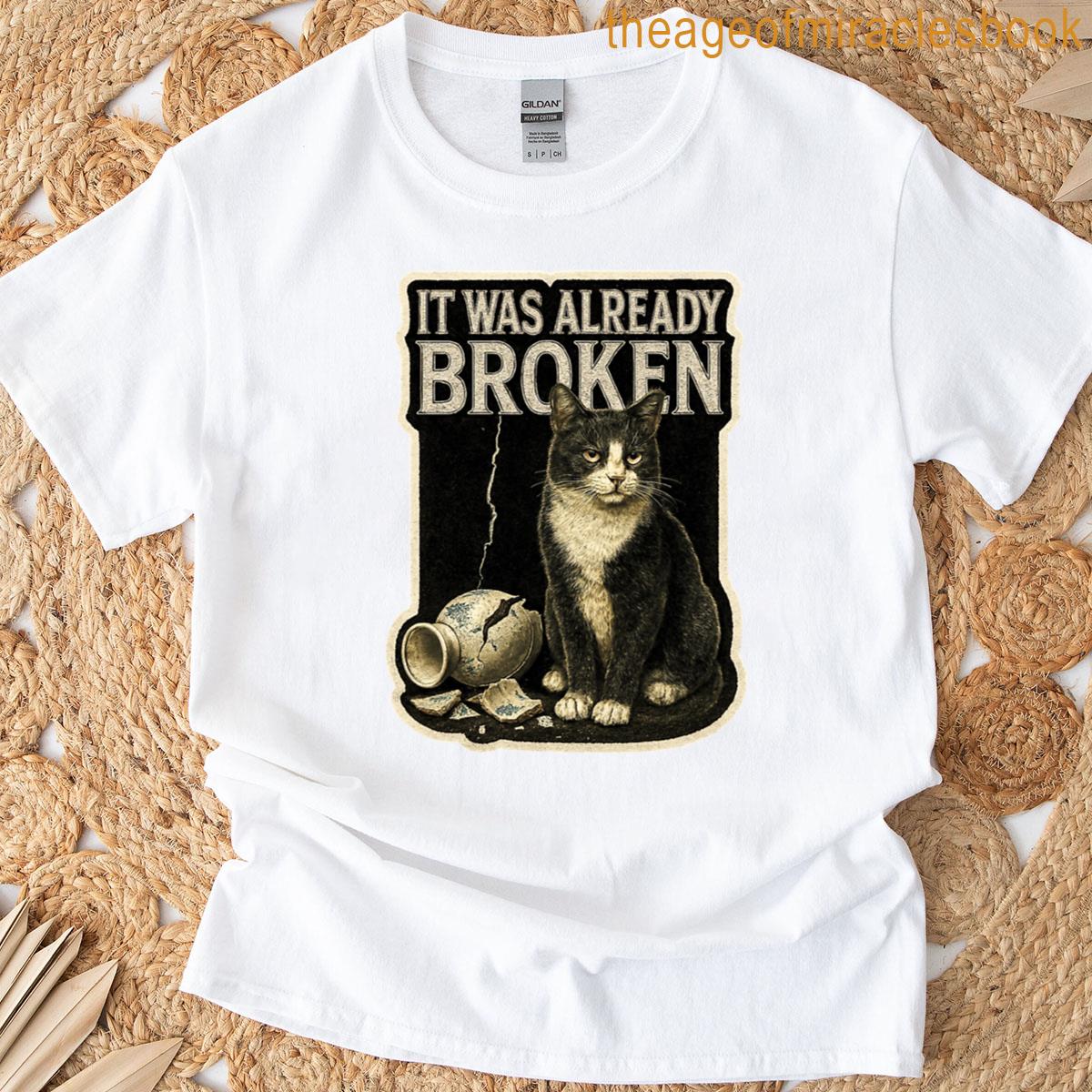 It Was Already Broken Funny Cat Sticker T-shirt