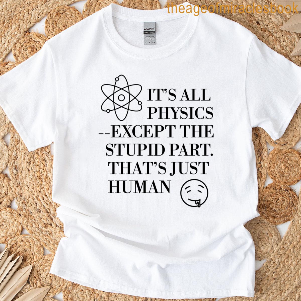 Its All Physics–except The Stupid Part Thats Just Human Oversized T-shirt