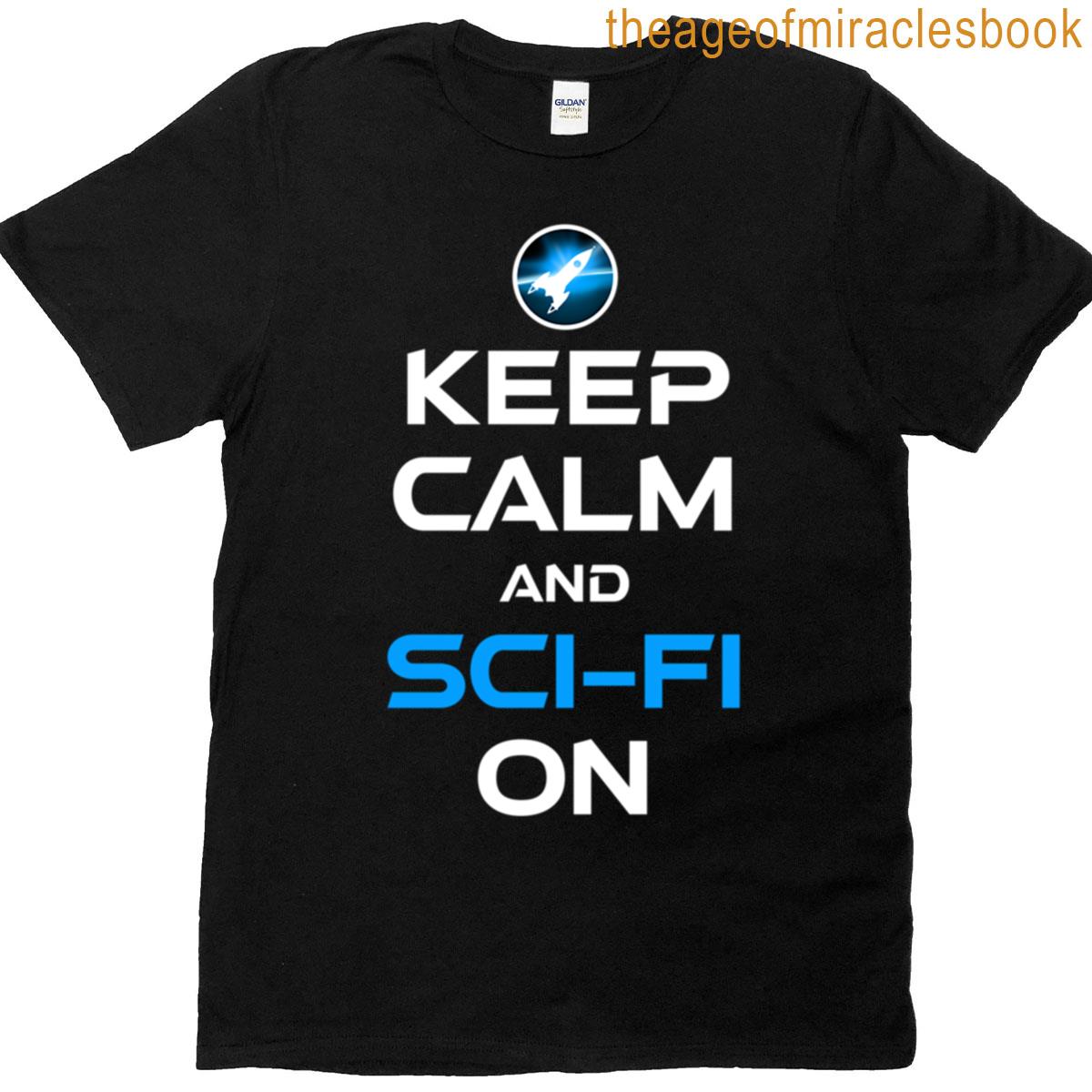 Keep Calm And Sci-fi On T-shirt