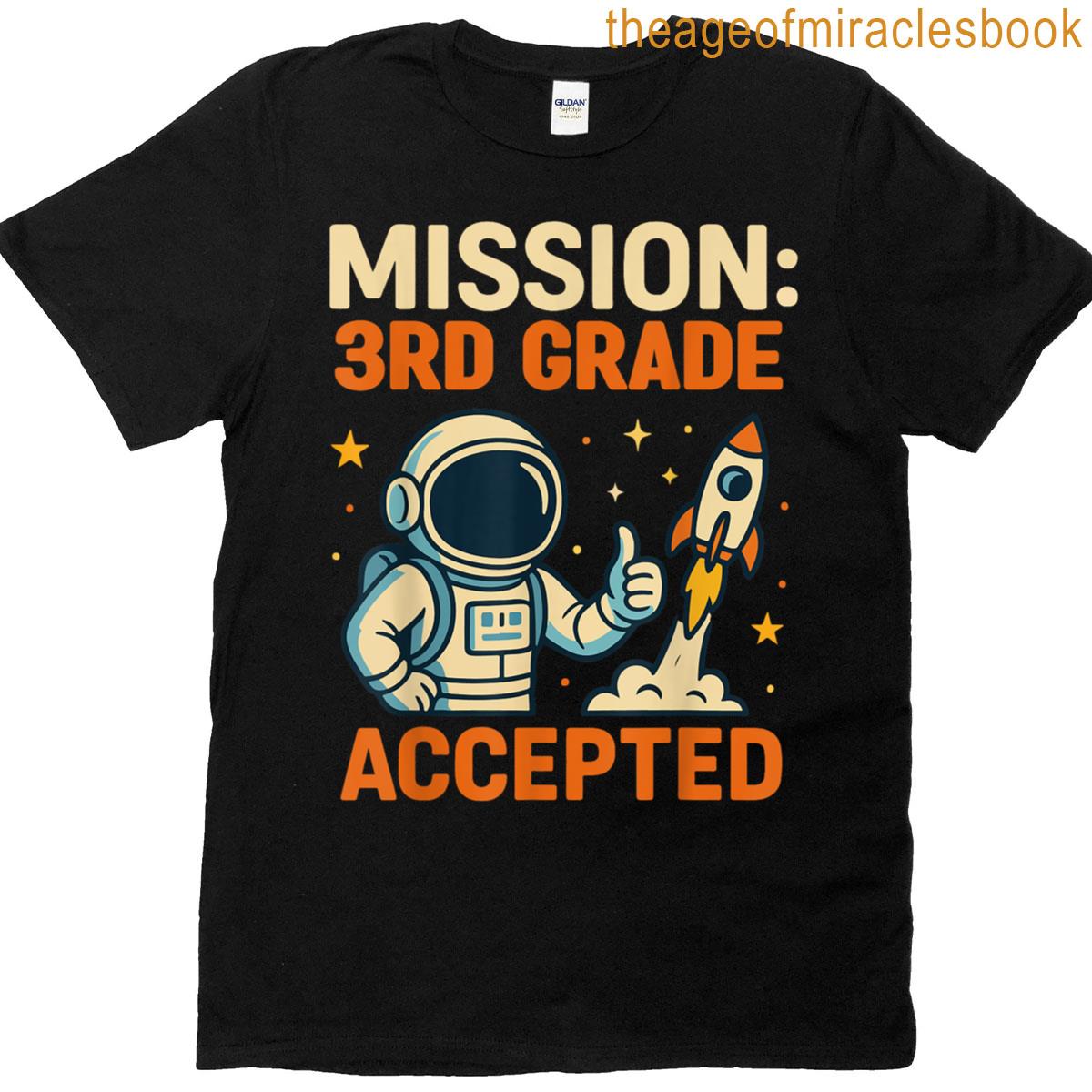Mission Third 3rd Grade Accepted Astronaut Back To School T-shirt