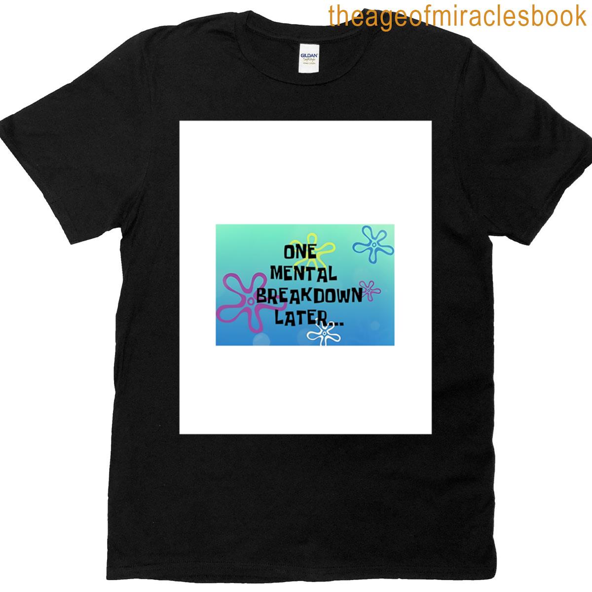 One Mental Breakdown Later Sticker Graphic T-shirt